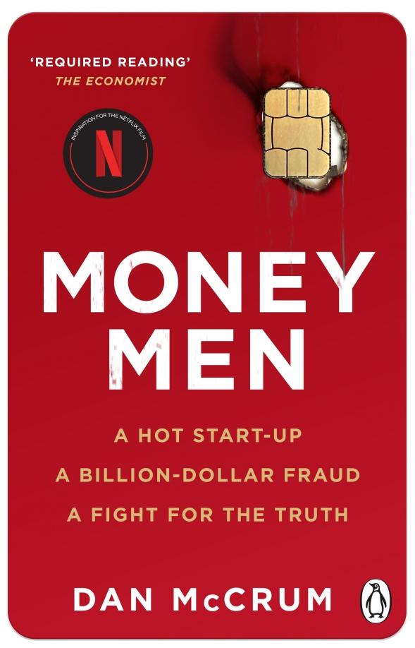 Dan McCrum: Money Men. A Hot Startup, A Billion Dollar Fraud, A Fight for the Truth