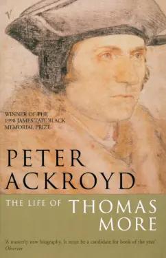 Peter Ackroyd: The Life of Thomas More