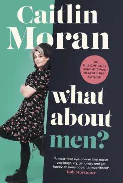 Caitlin Moran: What About Men?