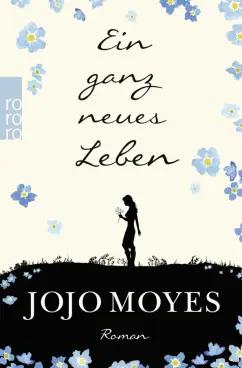 Jojo Moyes: Ein ganz neues Leben