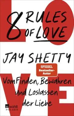 Jay Shetty: 8 Rules of Love. Vom Finden, Bewahren und Loslassen der Liebe