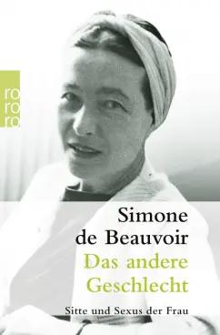 Beauvoir de: Das andere Geschlecht. Sitte und Sexus der Frau