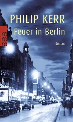 Philip Kerr: Feuer in Berlin