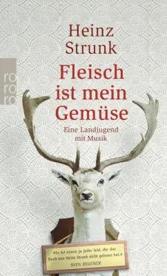 Heinz Strunk: Fleisch ist mein Gemüse. Eine Landjugend mit Musik