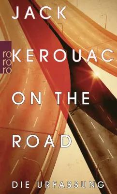 Jack Kerouac: On the Road. Die Urfassung