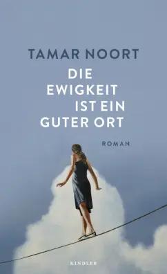 Kindler Verlag | Tamar Noort: Die Ewigkeit ist ein guter Ort