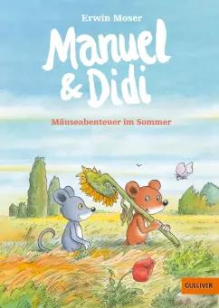 Erwin Moser: Manuel & Didi. Mäuseabenteuer im Sommer. Band 2