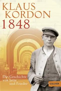 Klaus Kordon: 1848. Die Geschichte von Jette und Frieder