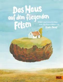 Erwin Moser: Das Haus auf dem fliegenden Felsen