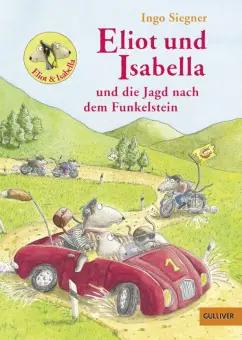 Ingo Siegner: Eliot und Isabella und die Jagd nach dem Funkelstein