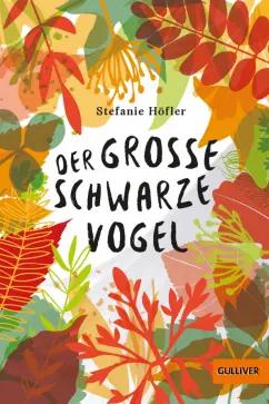 Stefanie Hofler: Der große schwarze Vogel