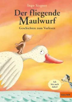 Ingo Siegner: Der fliegende Maulwurf. Geschichten zum Vorlesen