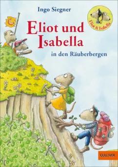 Ingo Siegner: Eliot und Isabella in den Räuberbergen