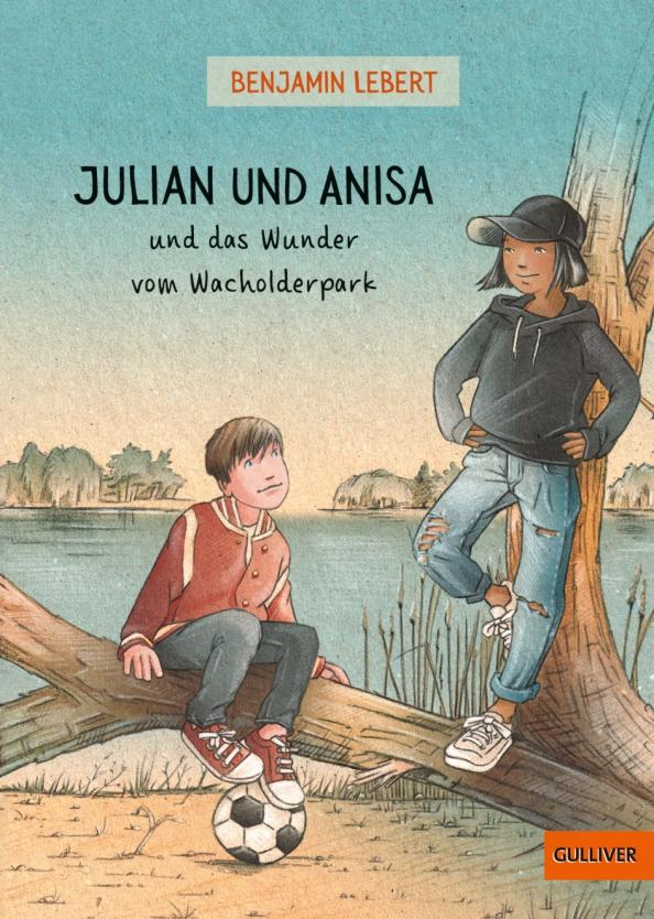 Benjamin Lebert: Julian und Anisa und das Wunder vom Wacholderpark