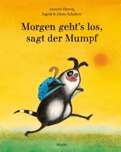 Annette Herzog: Morgen geht's los, sagt der Mumpf