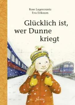 Rose Lagercrantz: Glücklich ist, wer Dunne kriegt