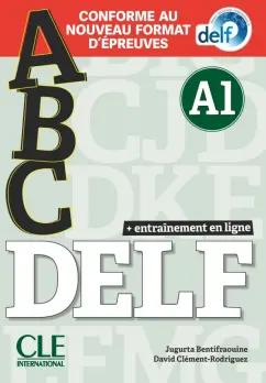 Bentifraouine, Clement-Rodriguez: ABC DELF. Niveau A1 + CD + Entrainement en ligne. Conforme au nouveau format d'epreuves