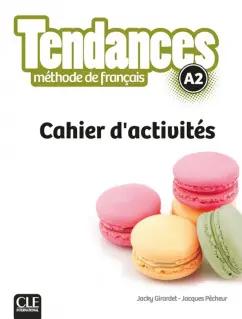 Girardet, Pecheur: Tendances. Niveau A2. Cahier d'activites