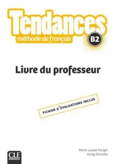 Parizet, Girardet: Tendances. Niveau B2. Guide pedagogique