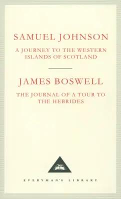 Johnson, Босуэлл: A Journey to the Western Islands of Scotland. The Journal of a Tour to the Hebrides