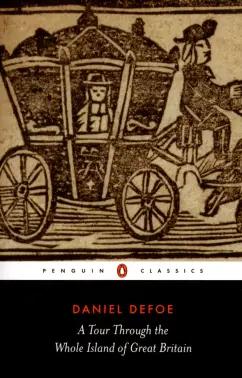 Daniel Defoe: A Tour Through the Whole Island of Great Britain