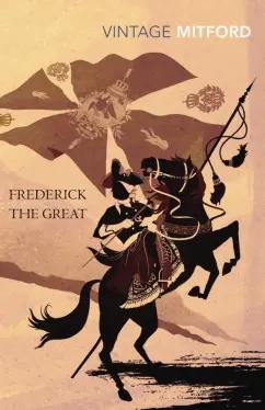 Nancy Mitford: Frederick the Great