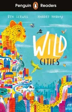 Ben Lerwill: Wild Cities. Level 2