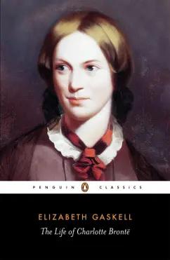 Elizabeth Gaskell: The Life of Charlotte Bronte