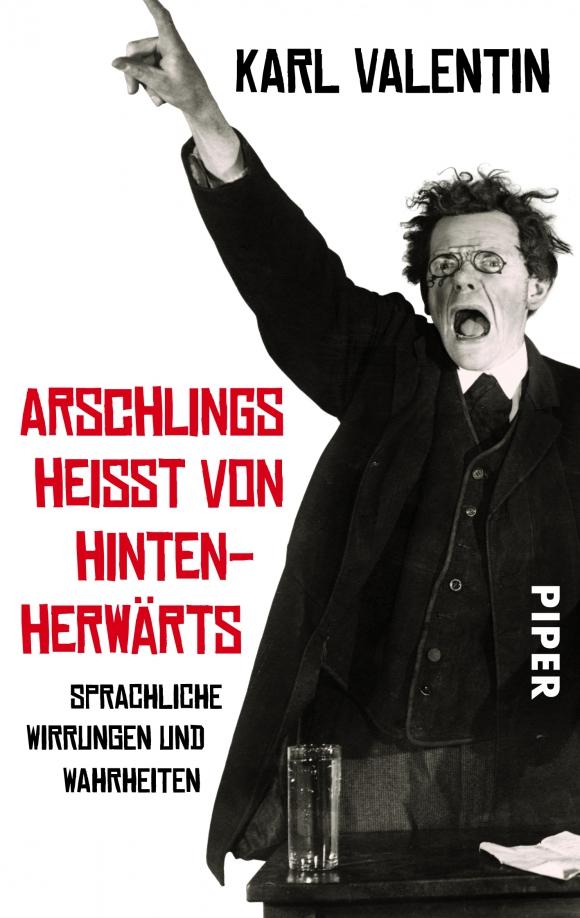 Karl Valentin: Arschlings heißt von hintenherwärts