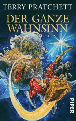 Terry Pratchett: Der ganze Wahnsinn. Storys