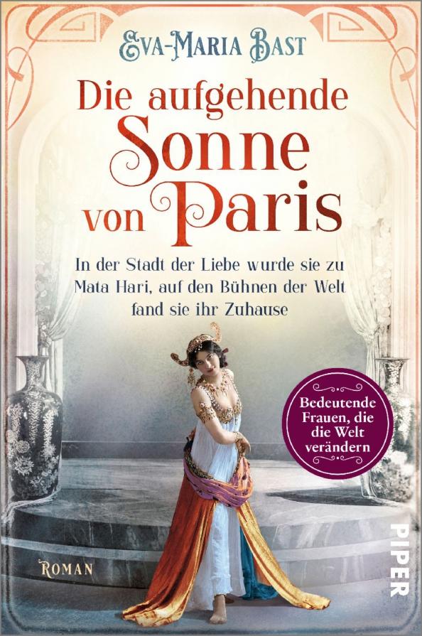 Eva-Maria Bast: Die aufgehende Sonne von Paris. In der Stadt der Liebe wurde sie zu Mata Hari