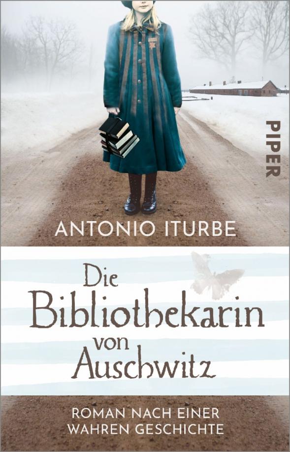 Antonio Iturbe: Die Bibliothekarin von Auschwitz. Roman nach einer wahren Geschichte