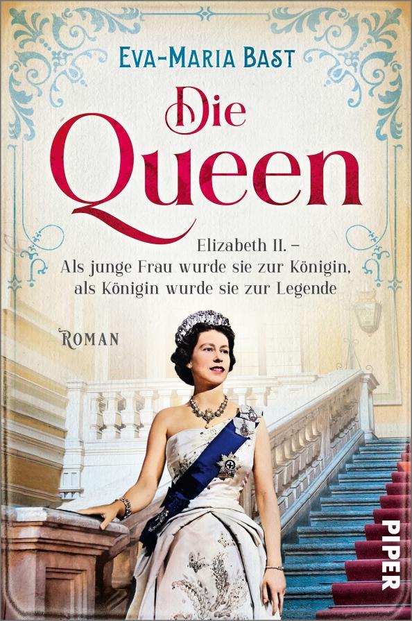 Eva-Maria Bast: Die Queen 1. Elizabeth II. Als junge Frau wurde sie zur Königin, als Königin wurde sie zur Legende