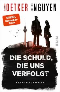 Oetker, Nguyen: Die Schuld, die uns verfolgt