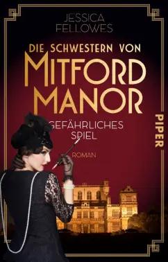 Jessica Fellowes: Die Schwestern von Mitford Manor – Gefährliches Spiel