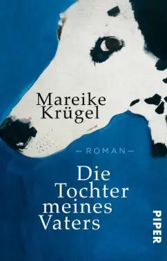 Mareike Krugel: Die Tochter meines Vaters