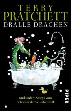 Terry Pratchett: Dralle Drachen und andere Storys vom Schöpfer der Scheibenwelt