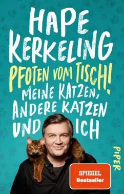 Hape Kerkeling: Pfoten vom Tisch! Meine Katzen, andere Katzen und ich