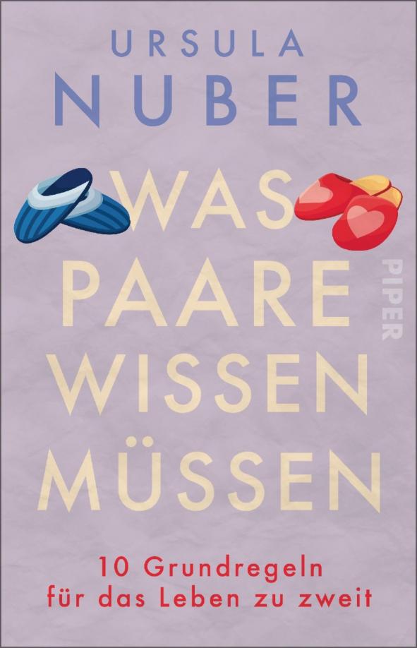 Ursula Nuber: Was Paare wissen müssen. 10 Grundregeln für das Leben zu zweit