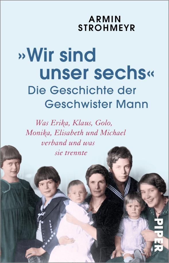 Armin Strohmeyr: „Wir sind unser sechs“. Die Geschichte der Geschwister Mann