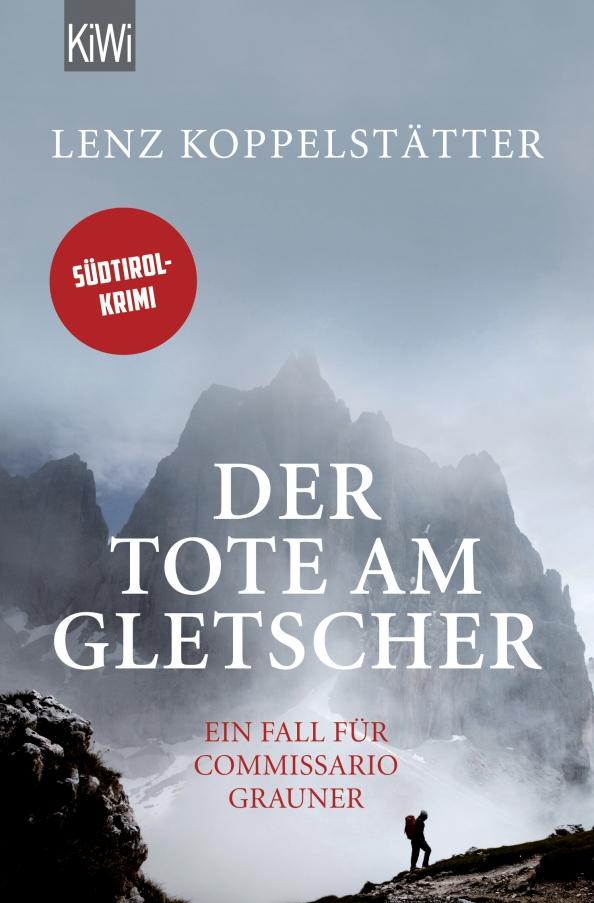 Lenz Koppelstatter: Der Tote am Gletscher. Ein Fall fur Commissario Grauner