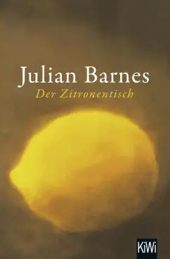 Julian Barnes: Der Zitronentisch