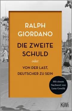 Ralph Giordano: Die zweite Schuld Oder Von der Last Deutscher zu sein