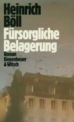 Heinrich Boll: Fürsorgliche Belagerung