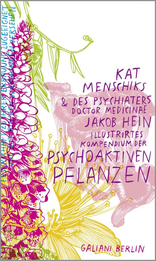 Galiani-Berlin | Hein, Menschik: Kat Menschiks und des Psychiaters Jakob Hein Illustrirtes Kompendium der psychoaktiven Pflanzen