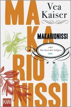 Vea Kaiser: Makarionissi oder Die Insel der Seligen