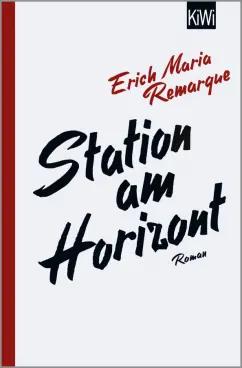 Erich Remarque: Station am Horizont