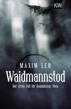 Maxim Leo: Waidmannstod. Der erste Fall für Kommissar Voss