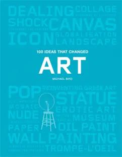 Laurence King Publishing | Michael Bird: 100 Ideas that Changed Art