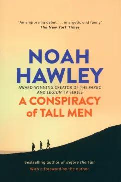 Noah Hawley: A Conspiracy of Tall Men